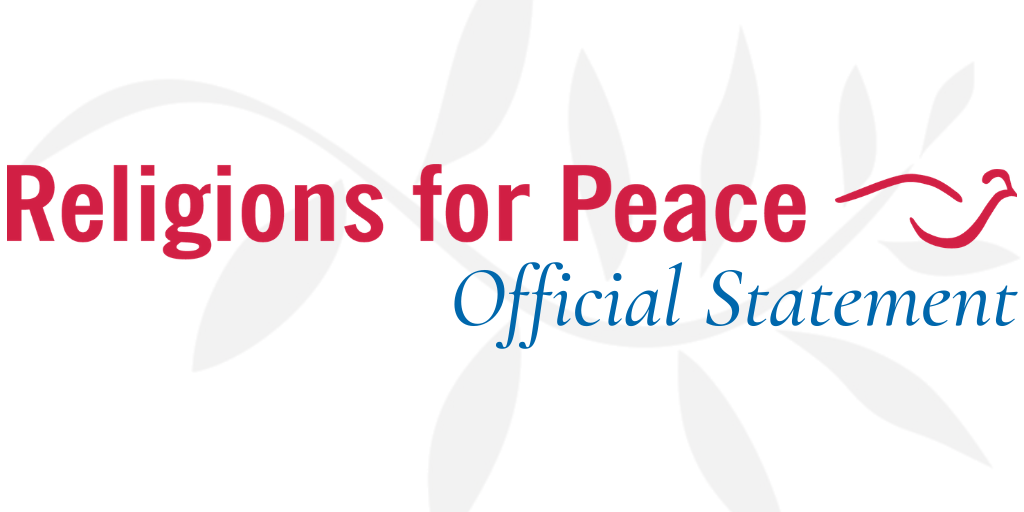 Religions for Peace Calls on World Leaders to Exercise Restraint and Labor for Peace